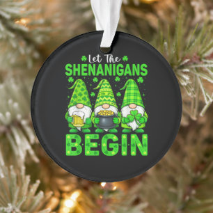 Let The Shenanigans Begin Ornament