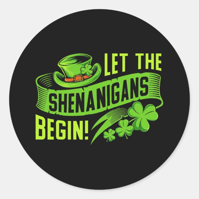 Let the Shenanigans begin! Saint Shenanigan Clover Classic Round Sticker (Front)