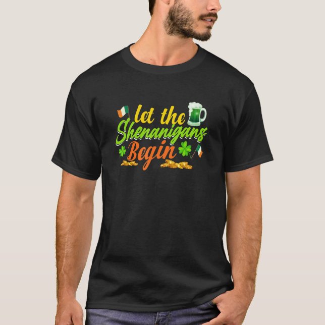 Let The Shenanigans Begin Shamrock Clovers St Patr T-Shirt (Front)