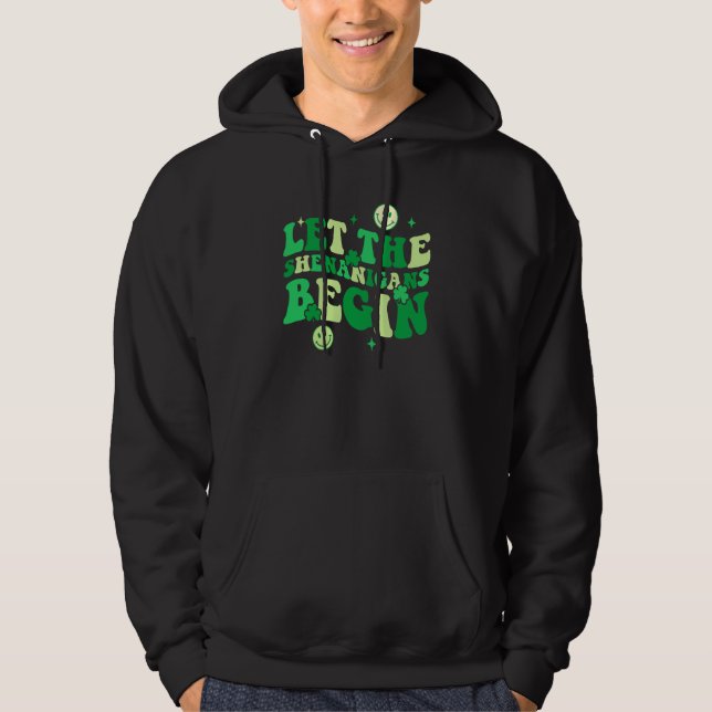 Let The Shenanigans Begin Shamrock St Patrick's Da Hoodie (Front)