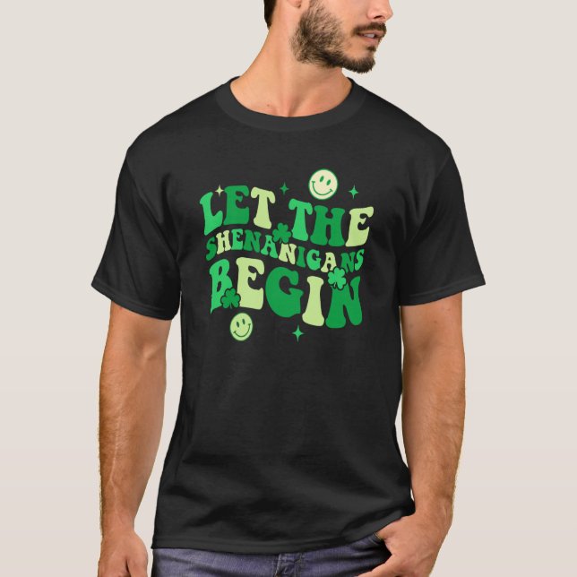 Let The Shenanigans Begin Shamrock St Patrick's Da T-Shirt (Front)