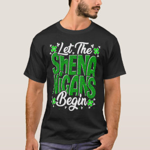 Let The Shenanigans Begin Shirt Funny Clover St Pa