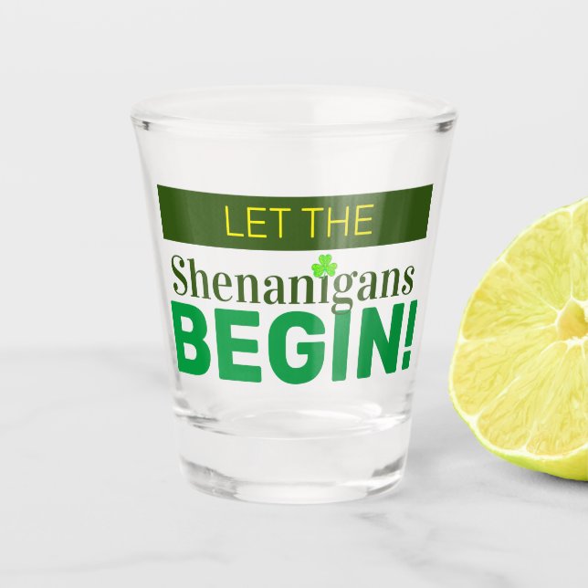 Let The Shenanigans Begin Shot glass (Front)