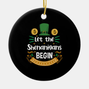 Let The Shenanigans Begin St Patrick's Day Ceramic Ornament