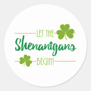 Let the Shenanigans Begin St. Patrick's Day Classic Round Sticker