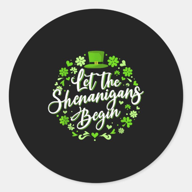 Let the shenanigans begin st. patrick's day classic round sticker (Front)