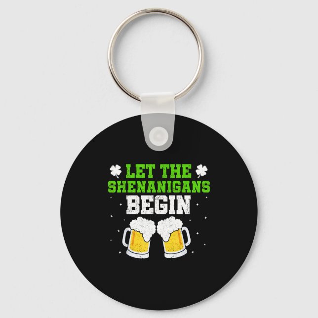 Let the shenanigans begin st patricks day drinking key ring (Front)