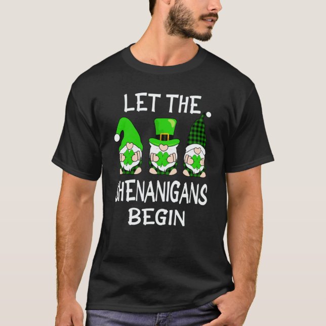 Let The Shenanigans Begin St Patricks Day Gnomes S T-Shirt (Front)