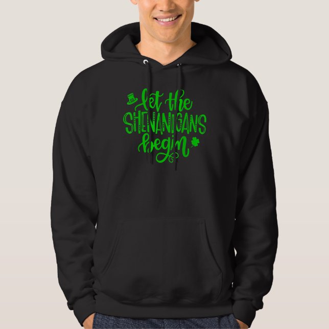 Let The Shenanigans Begin St Patricks Day Hoodie (Front)