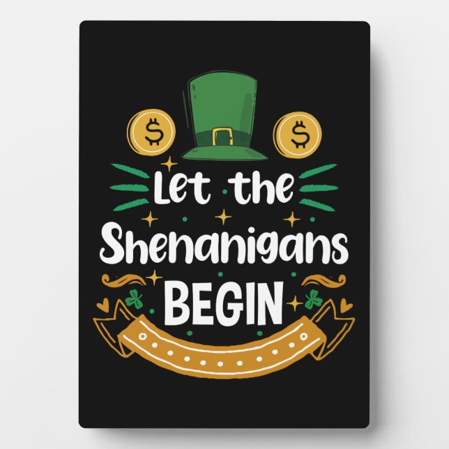 Let The Shenanigans Begin St Patrick's Day Plaque (Front)