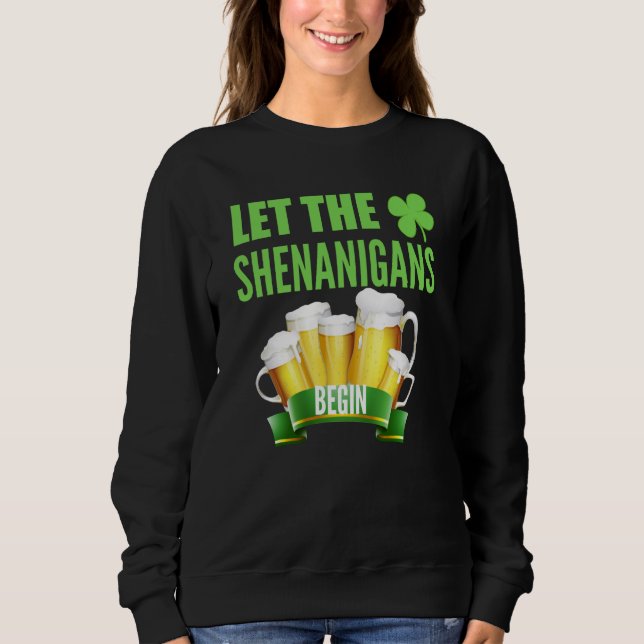 Let the Shenanigans Begin St Patricks Day Shamrock Sweatshirt (Front)