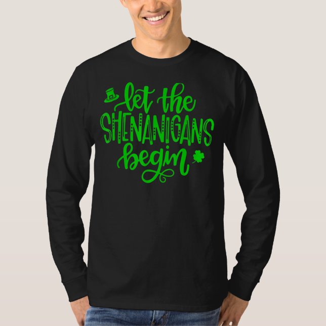 Let The Shenanigans Begin St Patricks Day T-Shirt (Front)