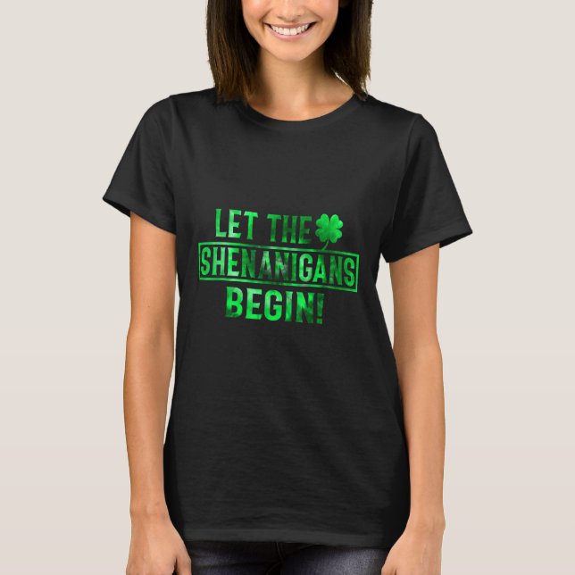 Let The Shenanigans Begin St Patricks Day Tie Dye  T-Shirt (Front)