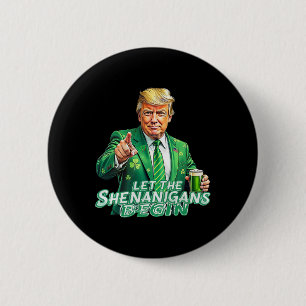 Let The Shenanigans Begin St Patrick's Day Trump S 6 Cm Round Badge