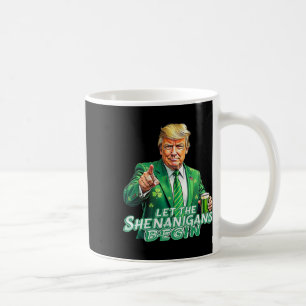 Let The Shenanigans Begin St Patrick's Day Trump S Coffee Mug