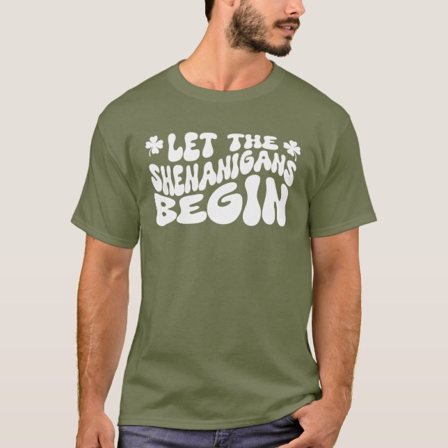Let The Shenanigans Begin T-Shirt (Front)