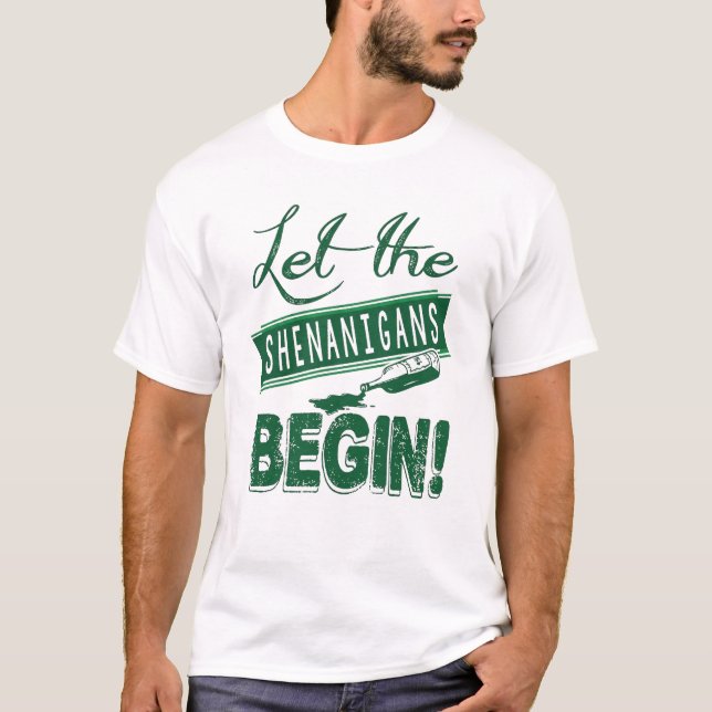 Let the Shenanigans Begin T-Shirt (Front)
