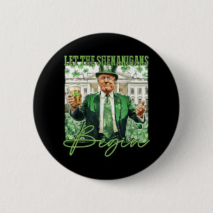 Let The Shenanigans Begin Trump St Patricks Day _1 6 Cm Round Badge