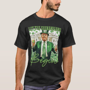 Let The Shenanigans Begin Trump St Patricks Day _1 T-Shirt