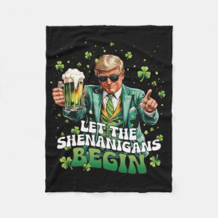 Let The Shenanigans Begin Trump St Patrick's Day _ Fleece Blanket
