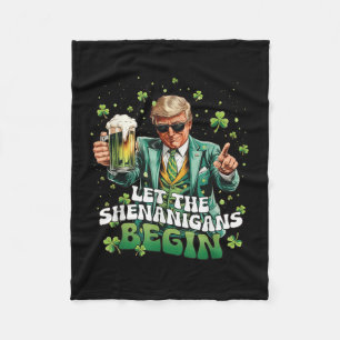 Let The Shenanigans Begin Trump St Patricks Day  Fleece Blanket