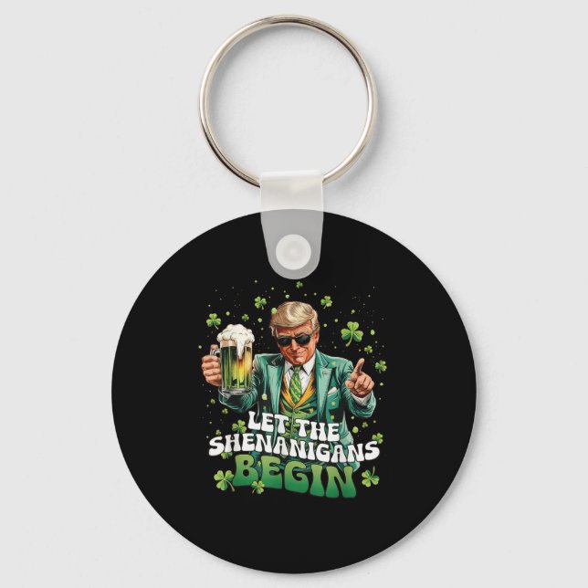 Let The Shenanigans Begin Trump St Patricks Day  Key Ring (Front)