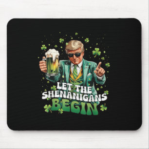 Let The Shenanigans Begin Trump St Patricks Day Mouse Pad