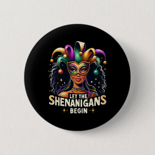 Let The Shenanigans Women Girls Begin Mardi Gras H 6 Cm Round Badge