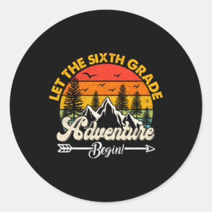 Let The Sixth Grade Adventure Begin 6th Grade Scho Classic Round Sticker