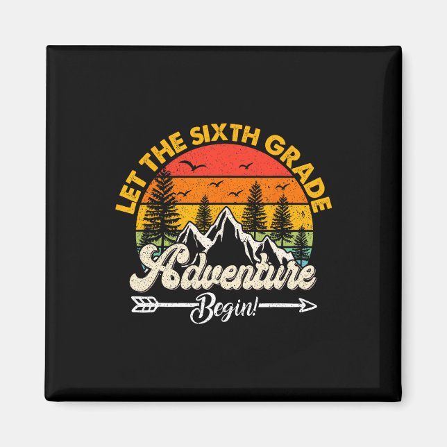 Let The Sixth Grade Adventure Begin 6th Grade Scho Magnet (Front)