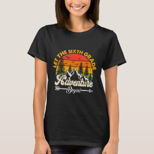Let The Sixth Grade Adventure Begin 6th Grade Scho T-Shirt