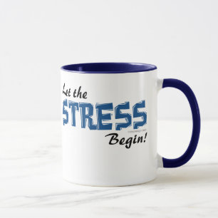 Let The Stress Begin Mug