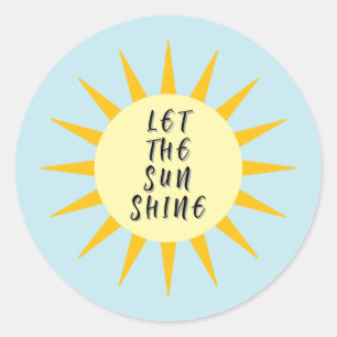 let the sun shine classic round sticker
