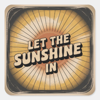 Let The Sunshine In Square Sticker