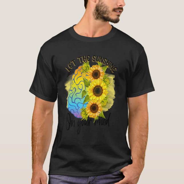 Let The Sunshine Open Your Mind Cute Sunflower T-Shirt (Front)
