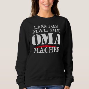 Let The Time The Grandma Do Sarcasm Quote Outfit Sweatshirt