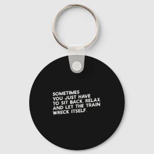 Let The Train Wreck Itself Funny Metaphorical  Key Ring