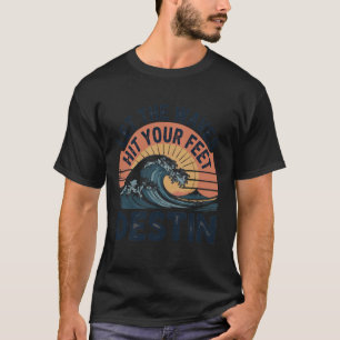 Let The Waves Hit Your Feet Retro Surf Destin Flor T-Shirt