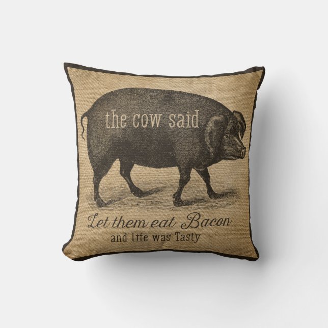 Let them eat Bacon The cow Said Cushion (Front)