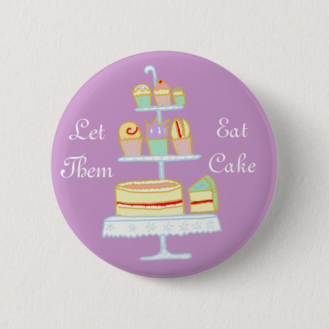 Let Them Eat Cake 6 Cm Round Badge (Front)