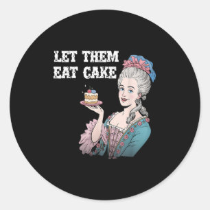 Let Them Eat Cake Funny Marie Antionette Saying Qu Classic Round Sticker