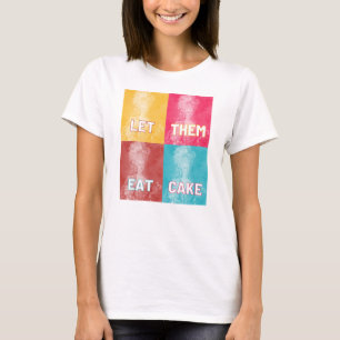 "Let Them Eat Cake": Marie Antoinette (pop art) T-Shirt