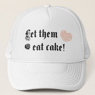 Let them eat cake trucker hat