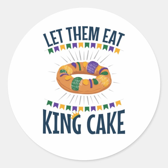 Let Them Eat King Cake Funny Mardi Gras Classic Round Sticker (Front)
