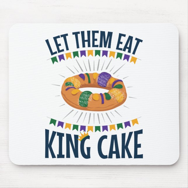 Let Them Eat King Cake Funny Mardi Gras Mouse Pad (Front)