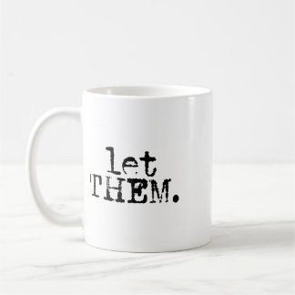 Let Them, Inspirational, Positive Saying, Mental H Coffee Mug