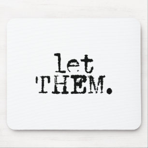 Let Them, Inspirational, Positive Saying, Mental H Mouse Pad