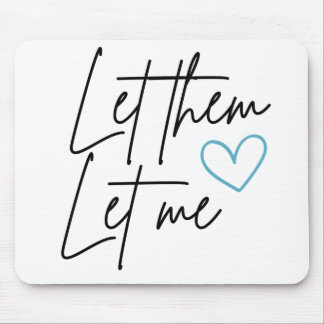 Let Them Let Me Mouse Pad