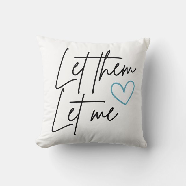 Let Them Let Me Throw Pillow (Front)