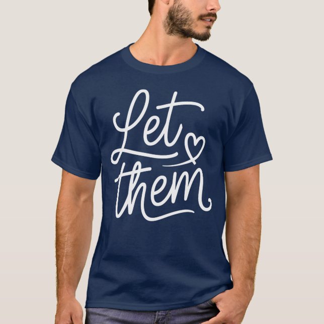 Let Them – Minimalist Inspirational Quote T-Shirt  (Front)